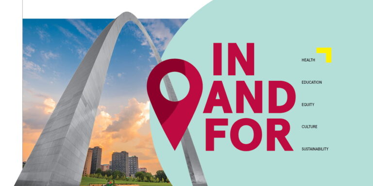 In and for – St. Louis is our home, and WashU is partnering with organizations across the region for the well-being of the city and its citizens